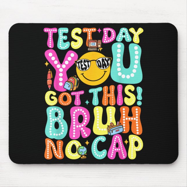 Staar State Testing Day Motivation Got This Bruh Mouse Pad (Front)