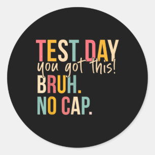 Staar State Testing Day Motivation You Got This Br Classic Round Sticker