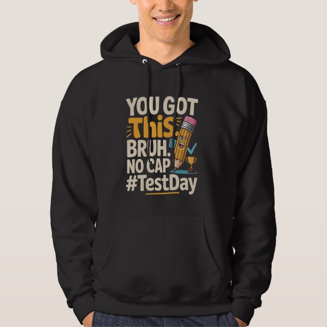 Staar State Testing Day Motivation You Got This Br Hoodie (Front)