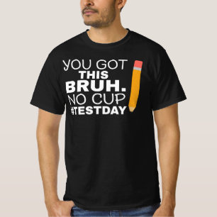 Staar State Testing Day Motivation You Got This Br T-Shirt
