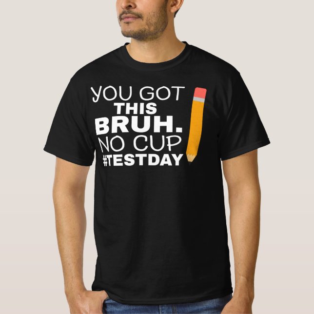 Staar State Testing Day Motivation You Got This Br T-Shirt (Front)