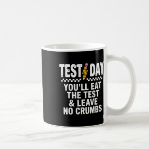 Staar State Testing Day Motivation You Will Eat Th Coffee Mug