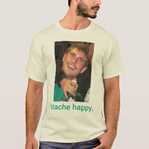 'stache happy. T-Shirt