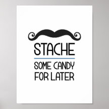 Stache Some Candy For Later Party Sign