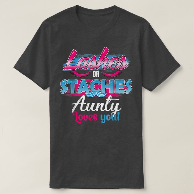 Staches or Lashes Aunty Loves You Best Gender Reve T-Shirt (Design Front)
