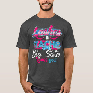Staches or Lashes Big Sister Loves You Best Gender T-Shirt
