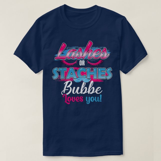 Staches or Lashes Bubbe Loves You Best Gender Reve T-Shirt (Design Front)