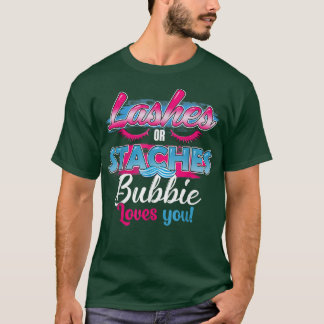 Staches or Lashes Bubbie Loves You Best Gender Rev T-Shirt