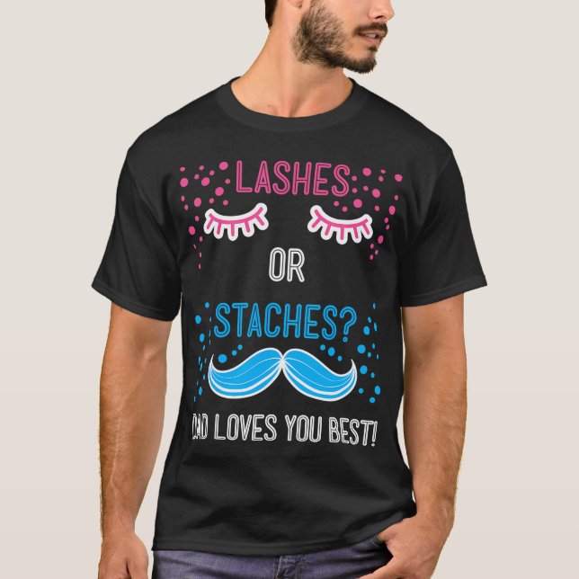 Staches Or Lashes Dad Loves You Best Gender Reveal T-Shirt (Front)