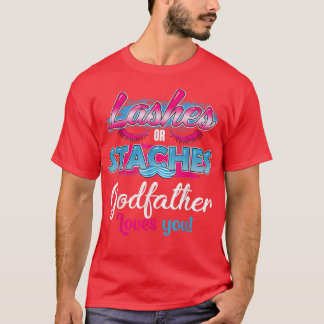 Staches or Lashes Godfather Loves You Best Gender  T-Shirt