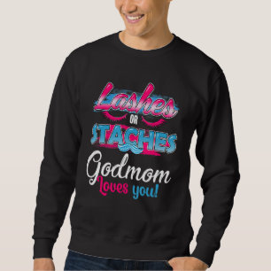 Staches Or Lashes Godmom Loves You Best Gender Rev Sweatshirt