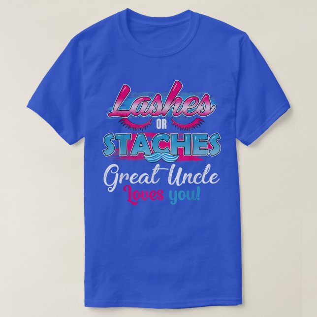 Staches or Lashes Great Uncle Loves You Best Gende T-Shirt (Design Front)