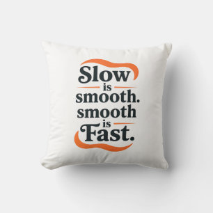 Stacked Motivational Poster – “Slow is smooth. smo Cushion