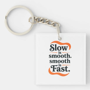 Stacked Motivational Poster – “Slow is smooth. smo Key Ring