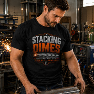Stacking Dimes Welder Shirt Funny Welding Tee