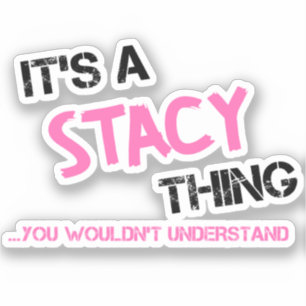 Stacy thing you wouldn't understand name