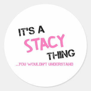 Stacy thing you wouldn't understand name classic round sticker