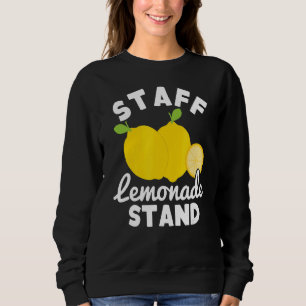 Staff Lemonade Stand Ice Lemon Juice Lemonade Stan Sweatshirt