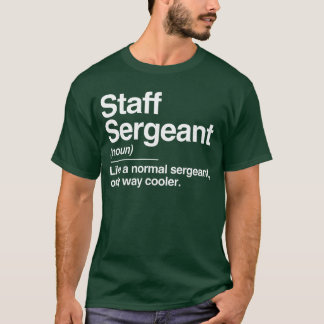 Staff Sergeant Definition Normal Only Cooler Gift T-Shirt