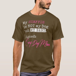 Staffie Crazy Dog Mom Mum Staffordshire Bull Terri T-Shirt