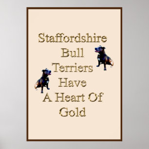 Staffordshire Bull Terriers Have A Heart Of Gold, Poster