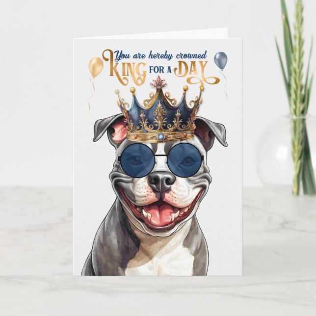 Staffordshire Dog King for a Day Funny Birthday Card (Front)