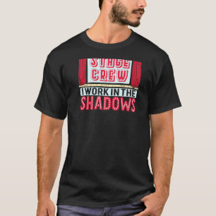 Stage Crew I Work In The Shadows Backprint Theate T-Shirt
