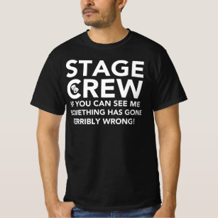 Stage Crew - If You Can See Me Something Has Gone T-Shirt
