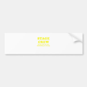 Stage Crew If you can see me something is wrong Bumper Sticker