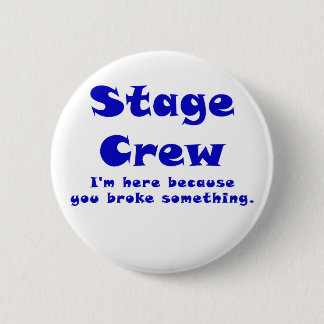 Stage Crew Im here because you broke something 6 Cm Round Badge