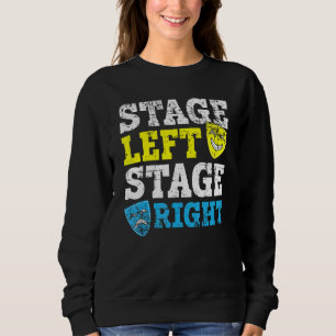Stage Left Stage Right Theatre Actor Broadway Musi Sweatshirt