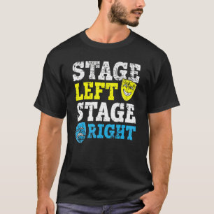 Stage Left Stage Right Theatre Actor Broadway Musi T-Shirt