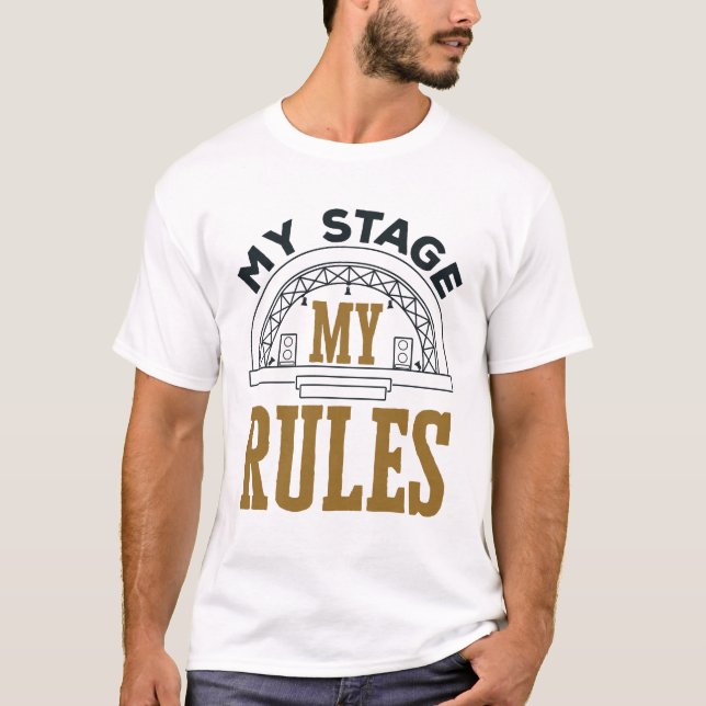 Stage Manager My Stage My Rules T-Shirt (Front)