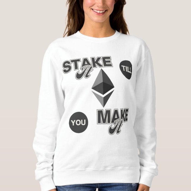 Stake It Till You Make It™ Street Smart Ethereum Sweatshirt (Front)