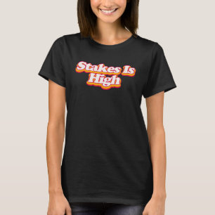 Stakes Is High Nerd Geek Vintage Graphic T-Shirt