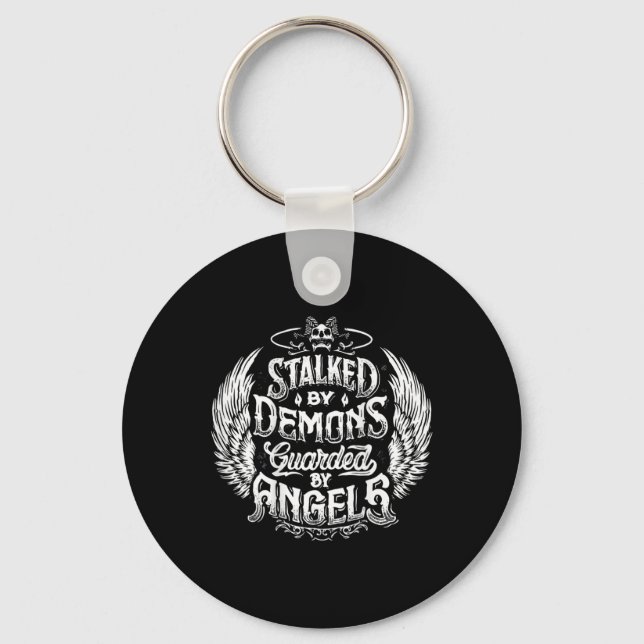 Stalked By Demons Guarded By Angles (on Back)  Key Ring (Front)