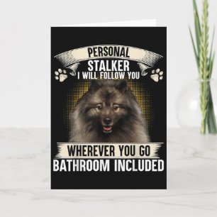 Stalker I Will Follow You Keeshond Lovers Card