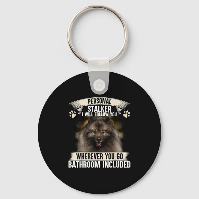 Stalker I Will Follow You Keeshond Lovers  Key Ring (Front)