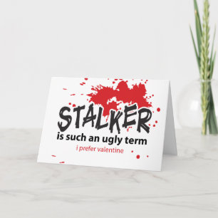 Stalker Valentine's Day Card