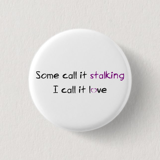 Stalking or Love? 3 Cm Round Badge (Front)
