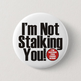 Stalking You 6 Cm Round Badge