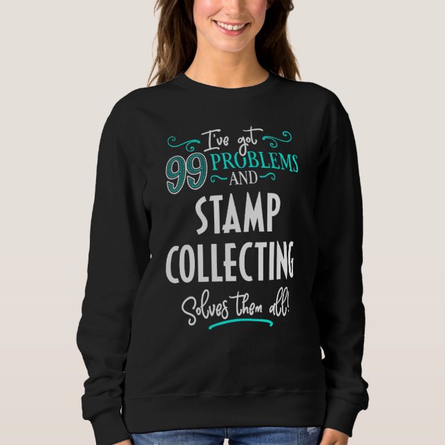 Stamp Collecting - Stamp Collecting Solves Them Al Sweatshirt (Front)