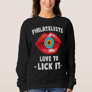 Stamp Collector - Philatelists Love To Lick It - H Sweatshirt