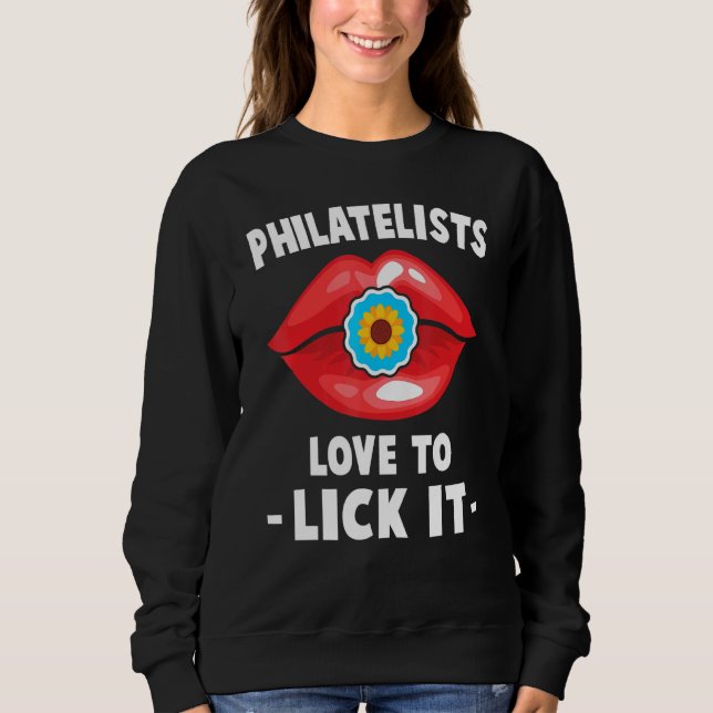 Stamp Collector - Philatelists Love To Lick It - H Sweatshirt (Front)