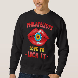 Stamp Collector - Philatelists Love To Lick It - H Sweatshirt
