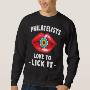 Stamp Collector - Philatelists Love To Lick It - H Sweatshirt