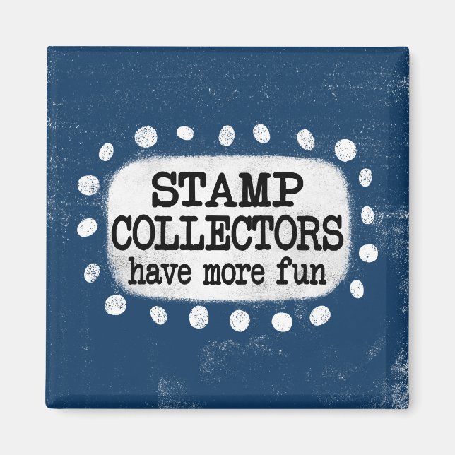 Stamp Collectors Have More Fun Refrigerator Magnet (Front)