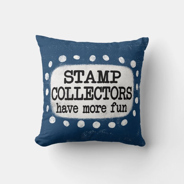 Stamp Collectors Have More Fun Throw Pillow (Front)