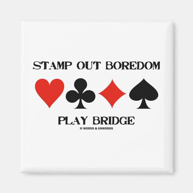 Stamp Out Boredom Play Bridge (Card Suits) Magnet (Front)