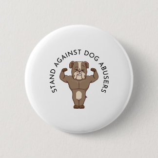 Stand Against Dog Abusers 6 Cm Round Badge